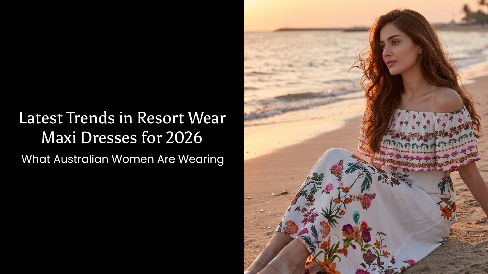 Latest Trends in Resort Wear Maxi Dresses for 2026: What Australian Women Are Wearing