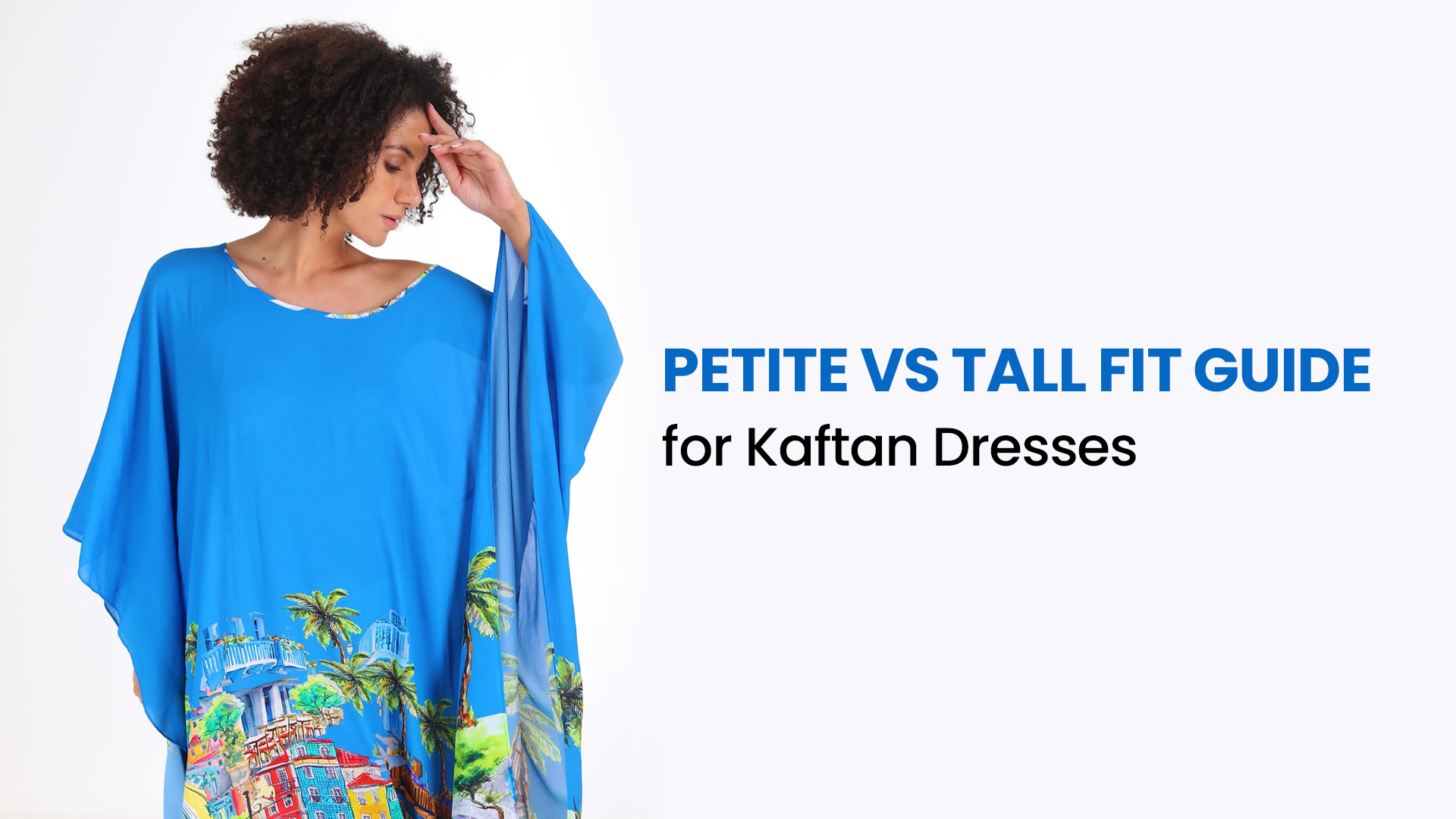 Petite vs Tall Fit Guide for Kaftan Dresses