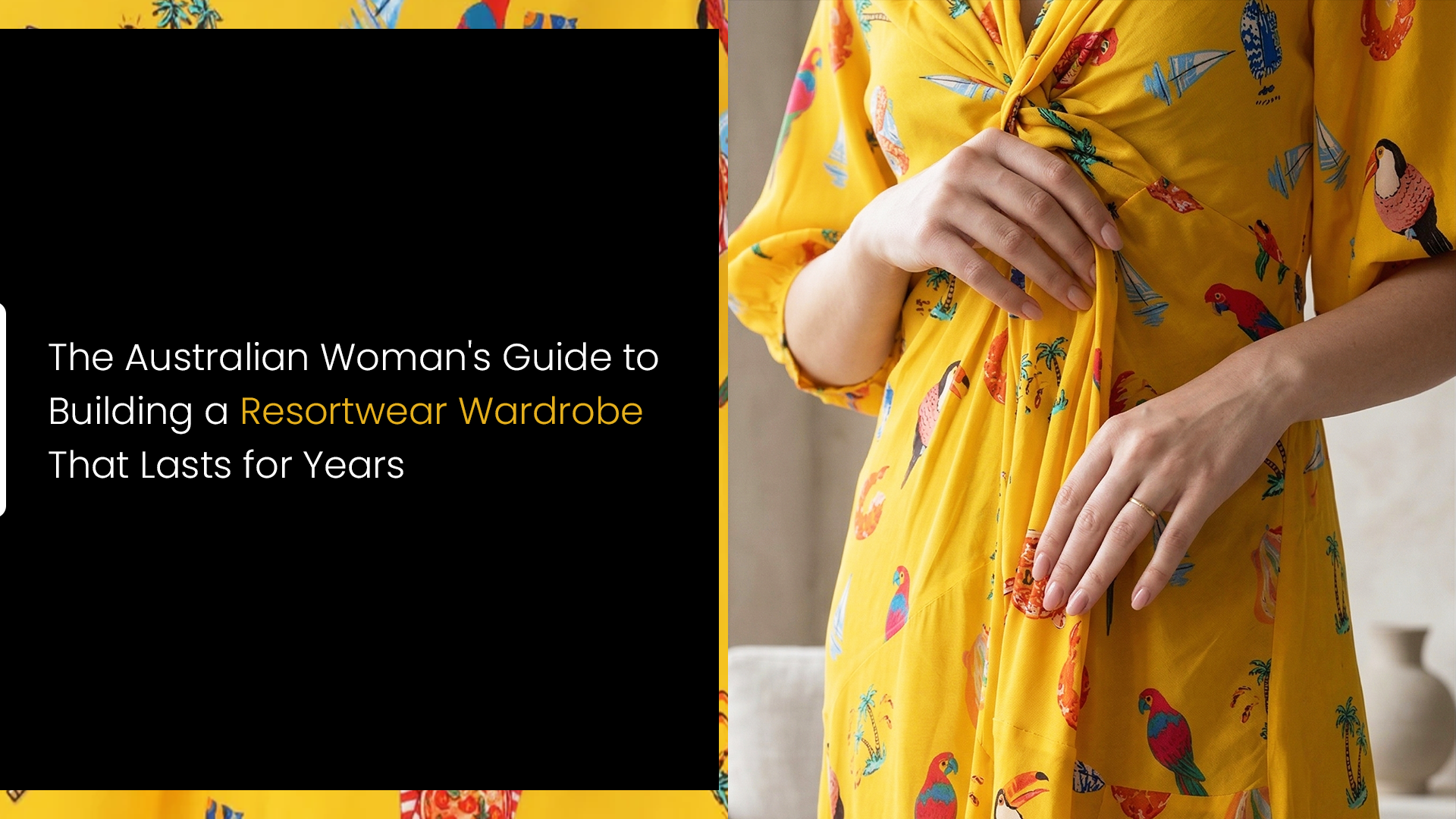 The Australian Woman's Guide to Building a Resortwear Wardrobe That Lasts for Years