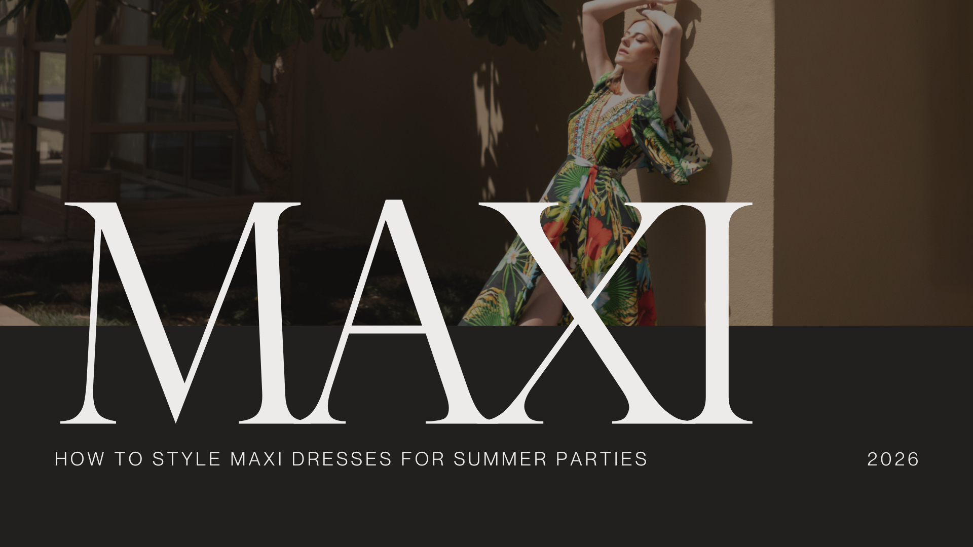 How to Style Maxi Dresses for Summer Parties