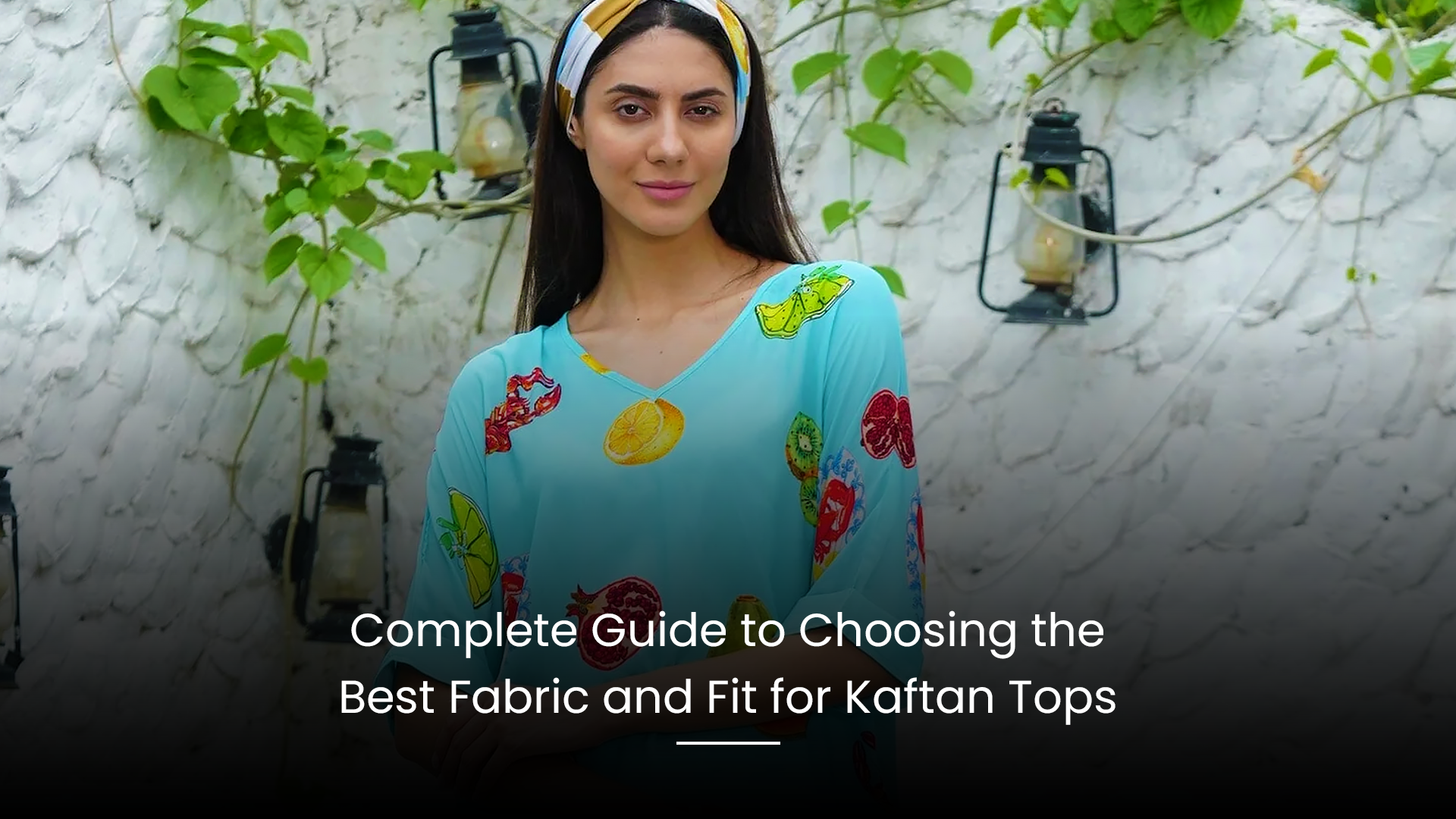 Complete Guide to Choosing the Best Fabric and Fit for Kaftan Tops