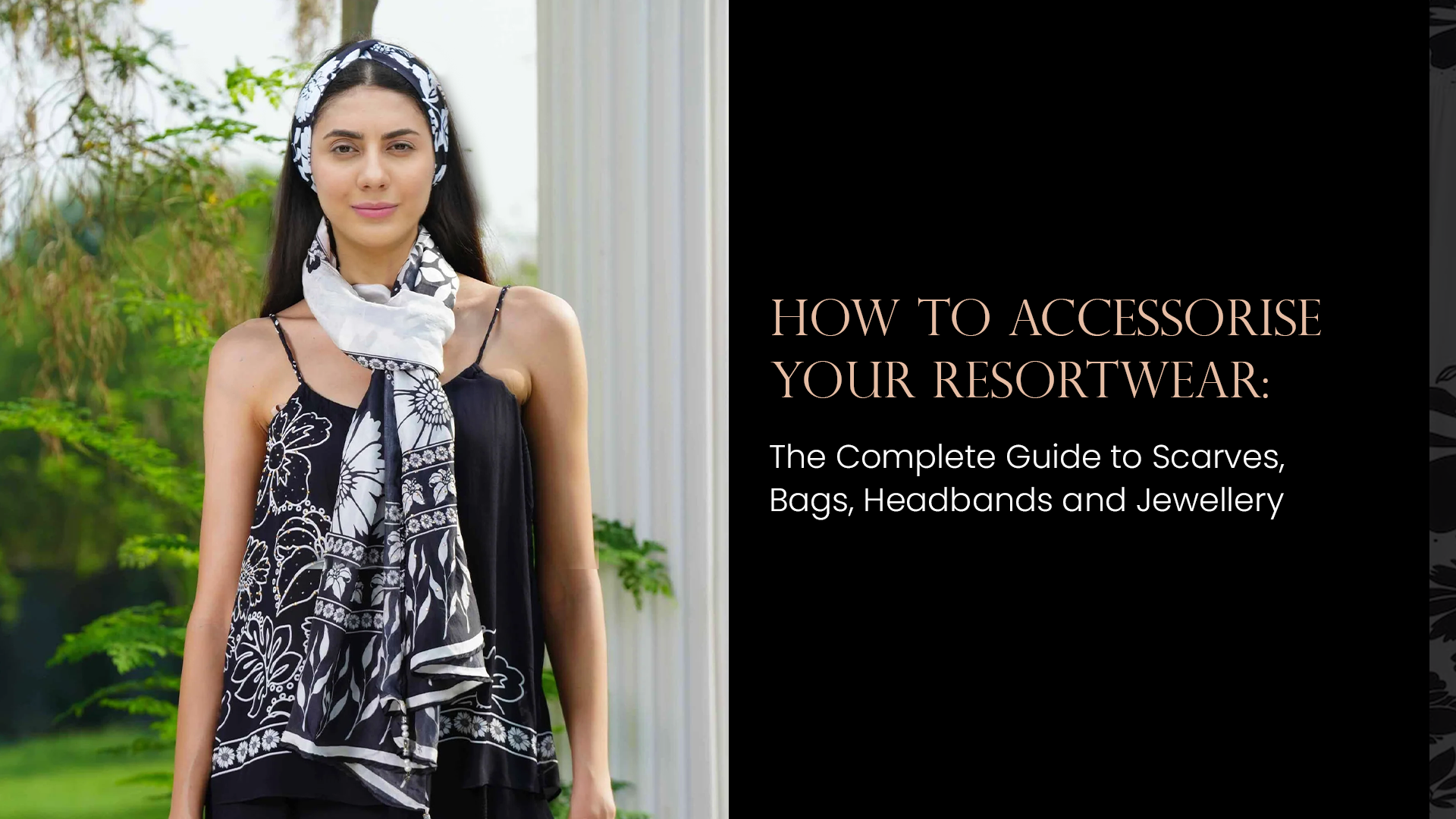 How to Accessorise Your Resortwear: The Complete Guide to Scarves, Bags, Headbands and Jewellery