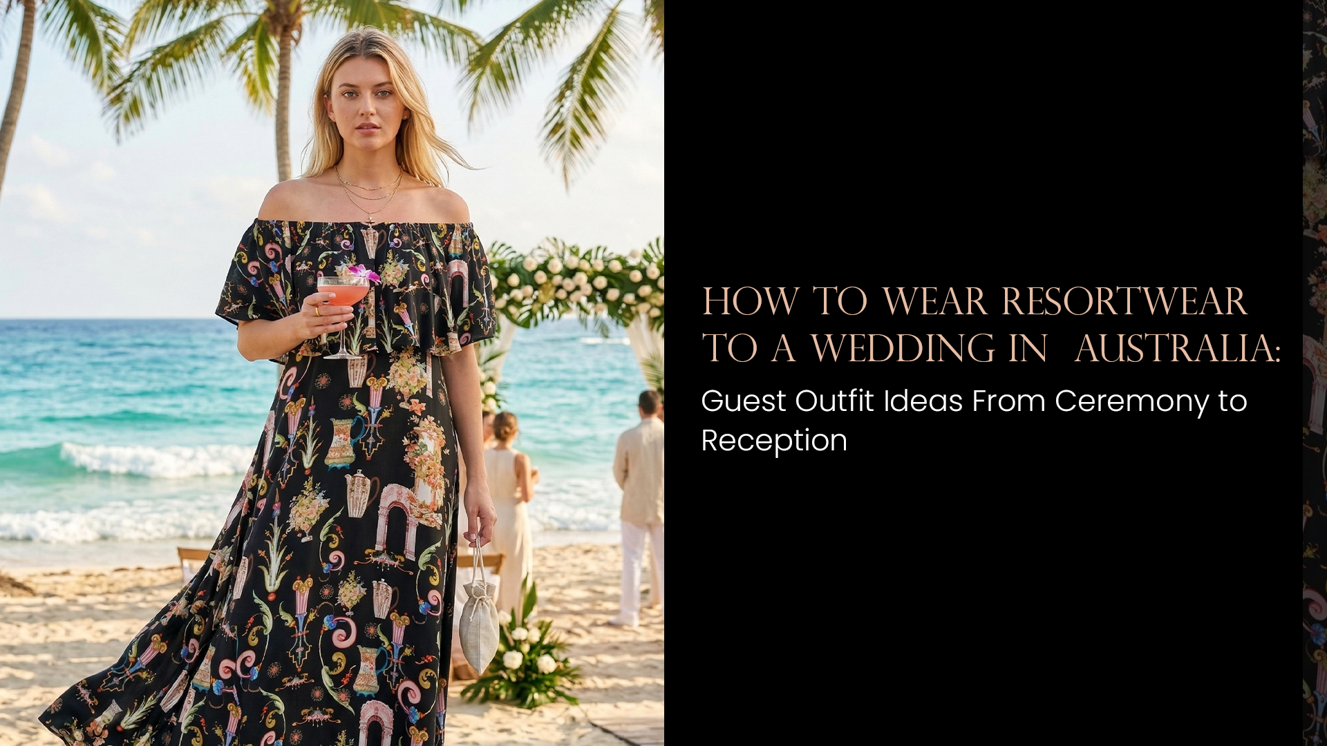 How to Wear Resortwear to a Wedding in Australia: Guest Outfit Ideas From Ceremony to Reception