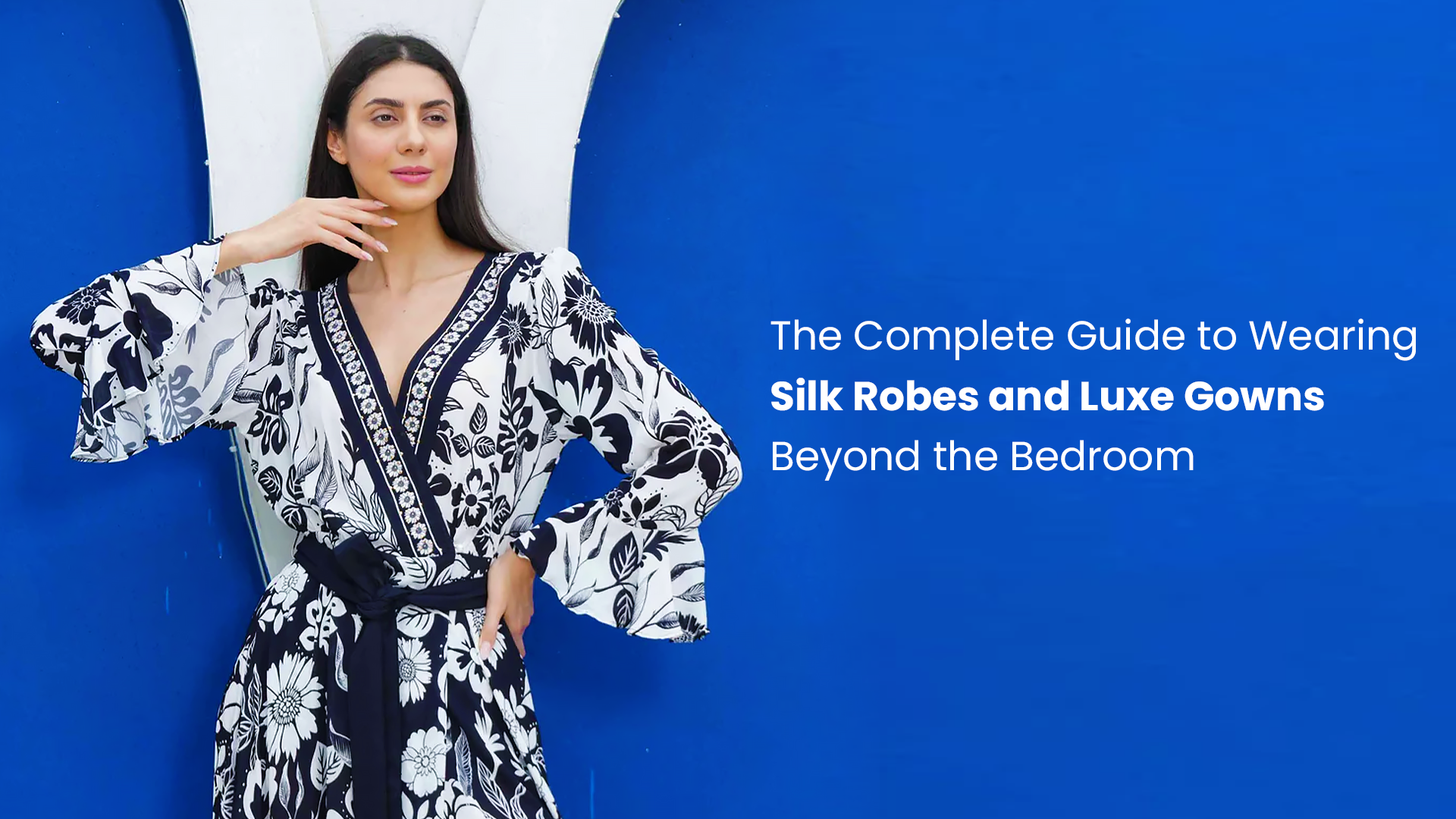 The Complete Guide to Wearing Silk Robes and Luxe Gowns Beyond the Bedroom