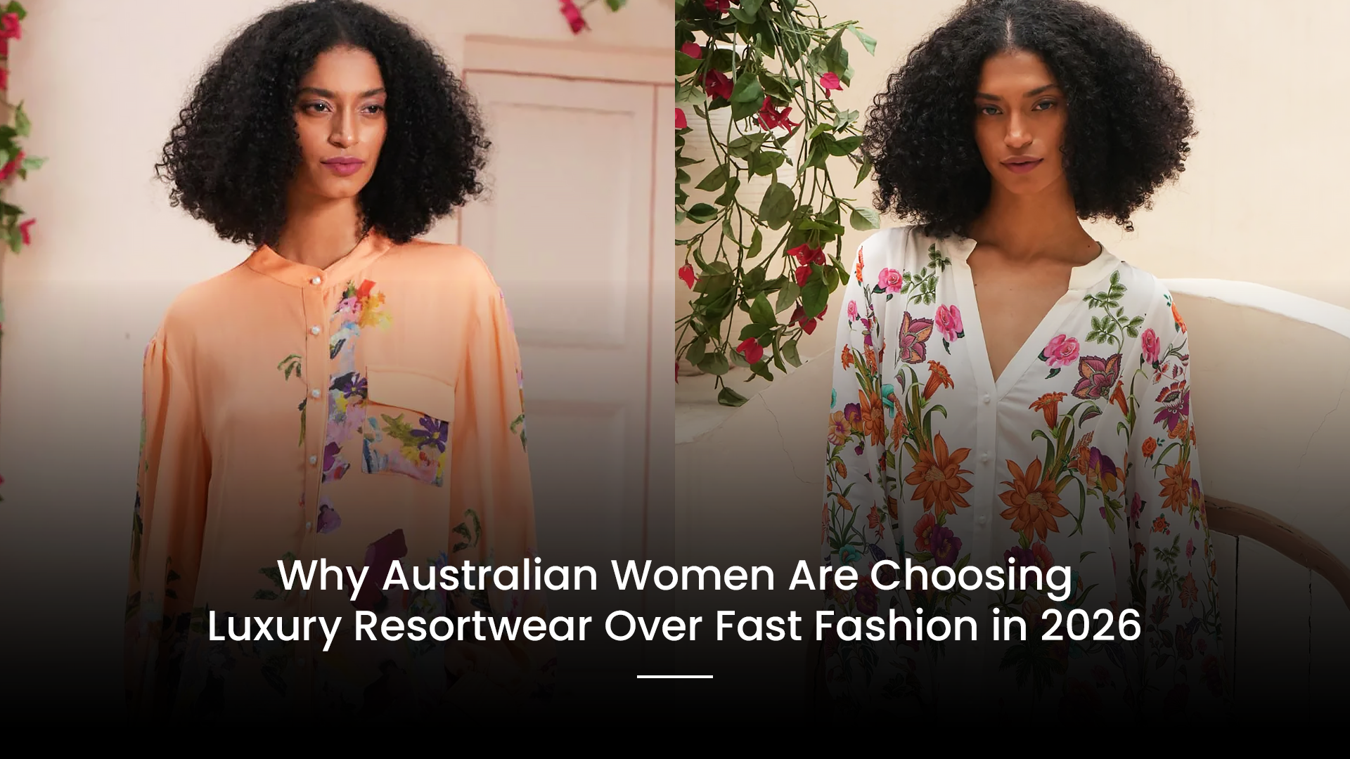 Why Australian Women Are Choosing Luxury Resort Wear Over Fast Fashion in 2026